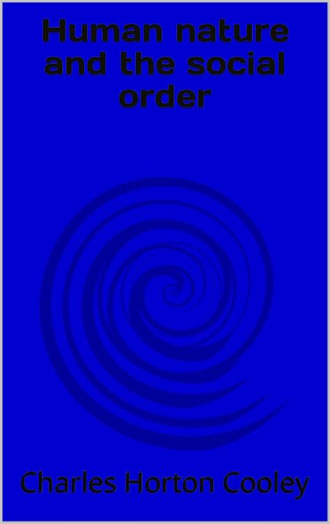 Human nature and the social order eBook : Cooley, Charles Horton ...