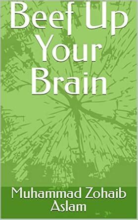 Beef Up Your Brain eBook : Aslam, Muhammad Zohaib: Amazon.in: Kindle Store