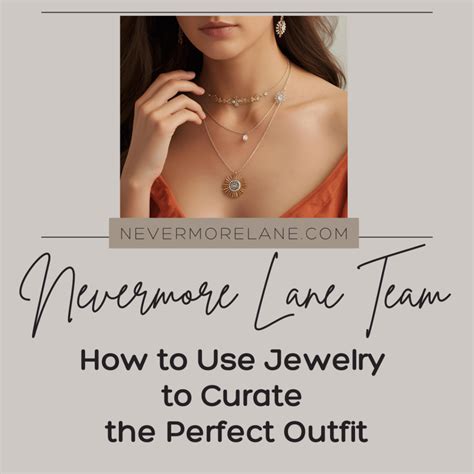How to Use Jewelry to Curate the Perfect Outfit - Nevermore Lane