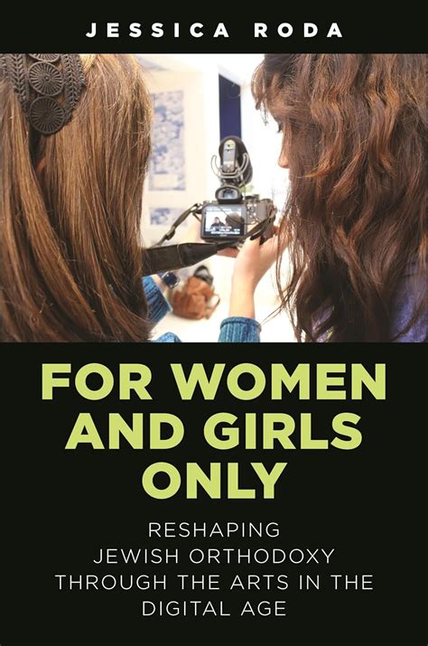 For Women and Girls Only: Reshaping Jewish Orthodoxy Through the Arts ...