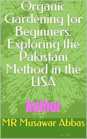 Organic Gardening for Beginners: Exploring the Pakistani Method in the ...