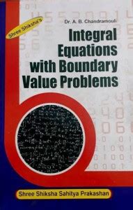 INTEGRAL EQUATIONS WITH BOUNDARY VALUE PROBLEMS BY DR. AB CHANDRAMOULI ...