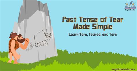 Past Tense of Tear Made Simple: Learn Tore, Teared, and Torn - English ...