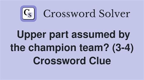 Upper part assumed by the champion team? (3-4) - Crossword Clue Answers ...