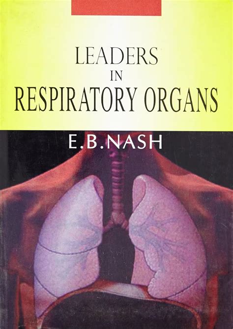 Leaders in Respiratory Organs : Nash, E. B.: Amazon.in: Books