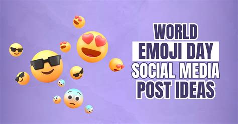 World Emoji Day Social Media Posts: Spreading Emoticon Magic Online
