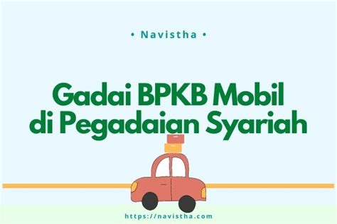 Gadai BPKB Mobil di Pegadaian: Panduan Lengkap