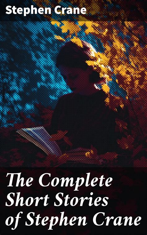 The Complete Short Stories of Stephen Crane eBook by Stephen Crane ...