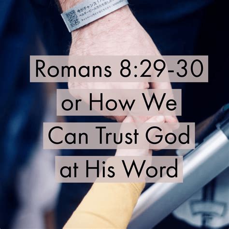 Romans 8:29-30 or How We Can Trust God at His Word – SOTERIOLOGY 101