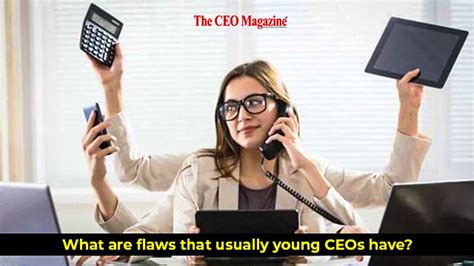 What are flaws that usually young CEOs have?