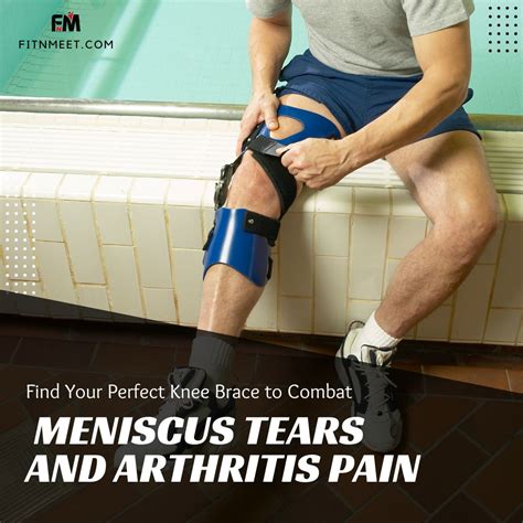 Find Your Perfect Knee Brace to Combat Meniscus Tears and Arthritis Pain - FitnMeet