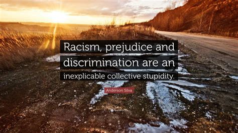 Anderson Silva Quote: “Racism, prejudice and discrimination are an ...