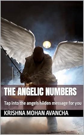 The Angelic Numbers: Tap into the angels hiiden message for you ...
