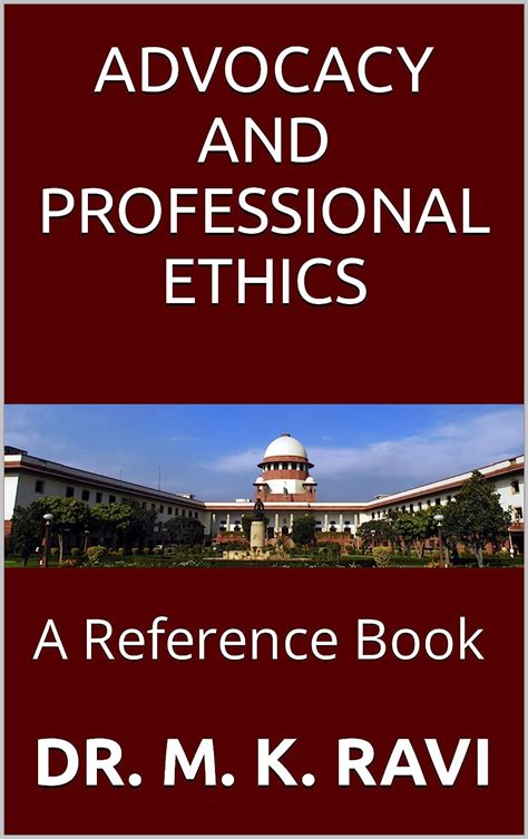 ADVOCACY AND PROFESSIONAL ETHICS : A Reference Book eBook : RAVI, DR. M ...