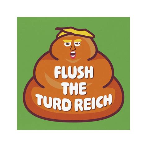 Flush the Turd Reich -- Car Magnet Bumper "sticker" -- Trump is a Piece ...