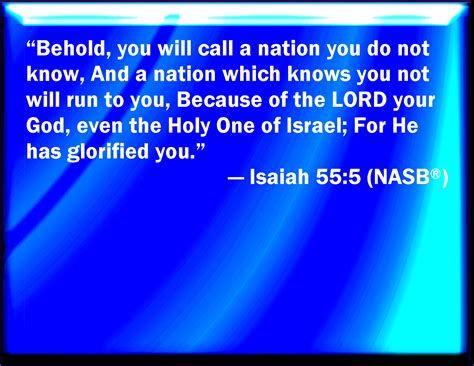 Isaiah 55:5 Behold, you shall call a nation that you know not, and ...