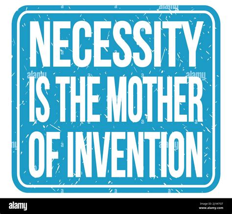 NECESSITY IS THE MOTHER OF INVENTION, text written on blue stamp sign ...