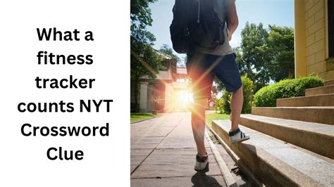 What a fitness tracker counts NYT Crossword Clue - September 4 2024