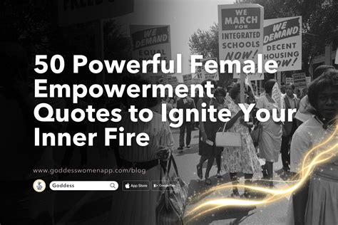 50 Powerful Female Empowerment Quotes to Ignite Your Inner Fire - Goddess