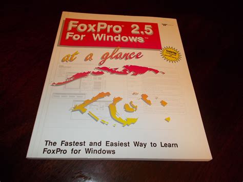 Buy FoxPro 2.5 for Windows at a Glance: The Fastest and Easiest Way to ...