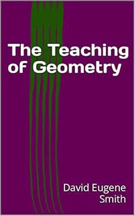 The Teaching of Geometry eBook : Smith, David Eugene: Amazon.in: Kindle ...
