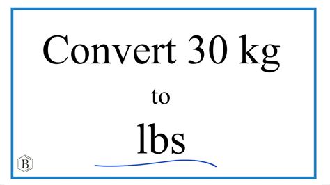 How to Convert 30 Kilograms to Pounds (30kg to lbs) - YouTube