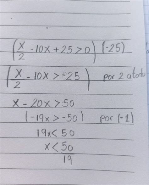 x/2-10x+25>0 resolver con procedimiento por favor - Brainly.lat