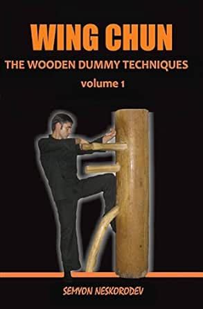 WING CHUN: THE WOODEN DUMMY TECHNIQUES eBook : Neskorodev, Semyon ...