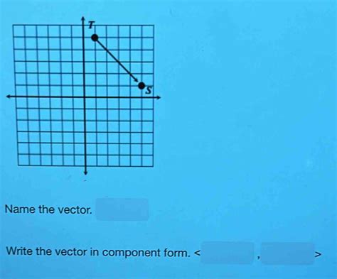 Solved: Name the vector. Write the vector in component form. ; [Math]
