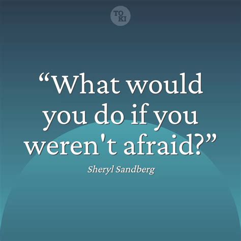Sheryl Sandberg quote about courage. What would you do if you weren’t afraid... Meaning