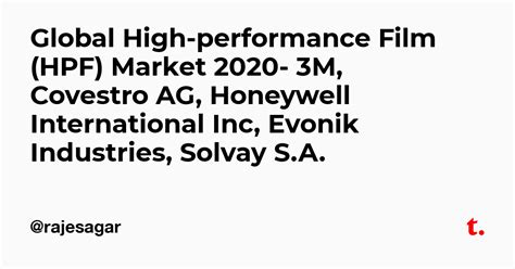 Global High-performance Film (HPF) Market 2020- 3M, Covestro AG ...