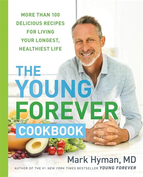 The Young Forever Cookbook: More than 100 Delicious Recipes for Living ...