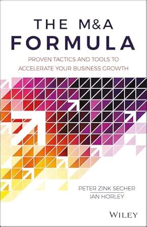 The M&A Formula - Proven tactics and tools to accelerate your business ...