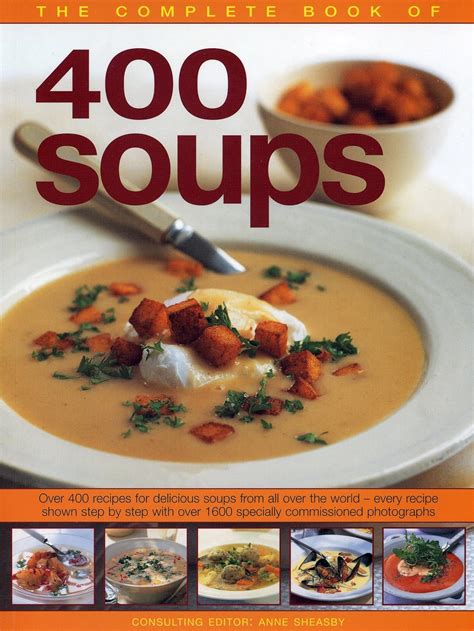 The Complete Book of 400 Soups: Over 400 recipes for delicious soups ...