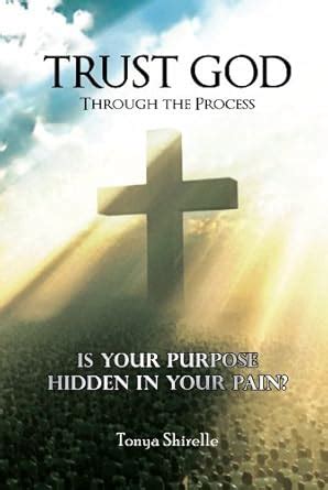 Trust God Through the Process - Is Your Purpose Hidden in Your Pain ...