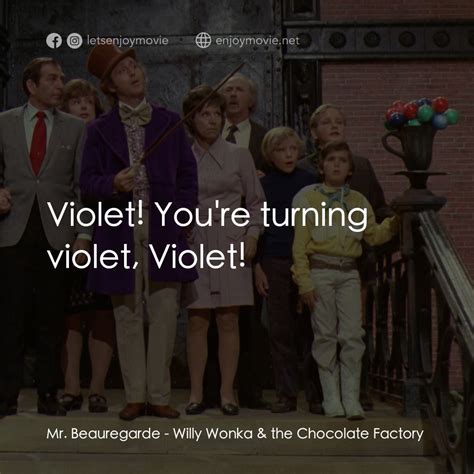 朱古力獎門人/歡樂糖果屋電影金句 - Mr. Beauregarde: Violet! You're turning violet ...