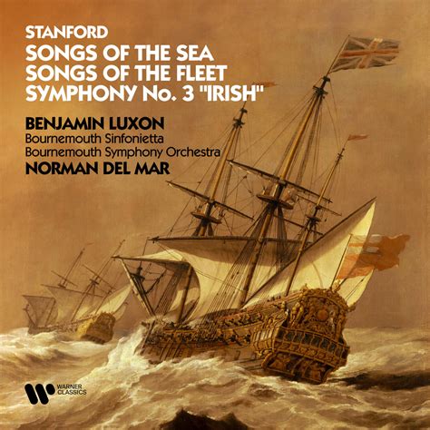 Stanford: Songs of the Sea, Songs of the Fleet & Symphony No. 3 “Irish ...