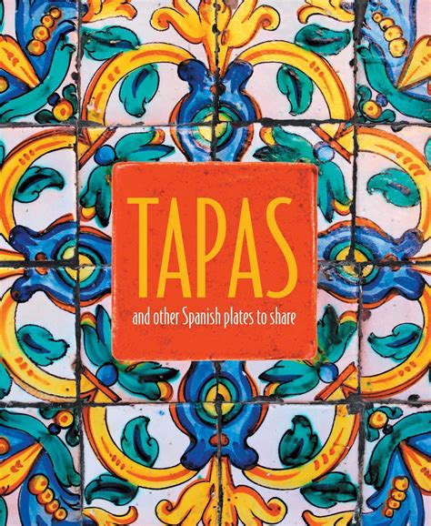 Tapas: and other Spanish plates to share by Ryland Peters & Small ...
