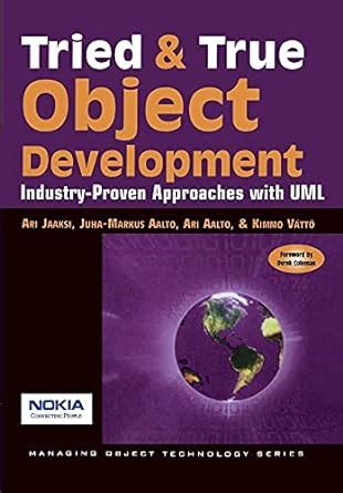 Tried and True Object Development: Industry-Proven Approaches with UML ...