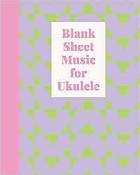 Buy Blank Sheet Music for Ukulele: Tablature Notebook For Lessons ...