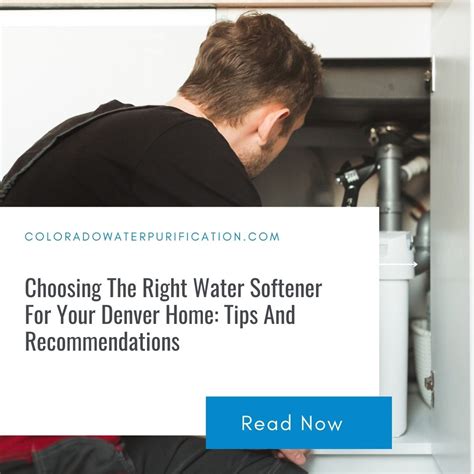 Choosing The Right Water Softener For Your Denver Home: Tips And ...