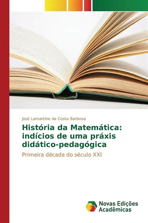 Buy História da Matemática: indícios de uma práxis didático-pedagógica ...