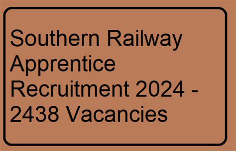 Southern Railway Apprentice Recruitment 2024 - 2438 Vacancies ...