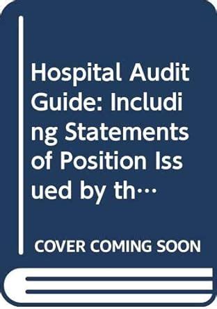 Hospital Audit Guide: Including Statements of Position Issued by the ...