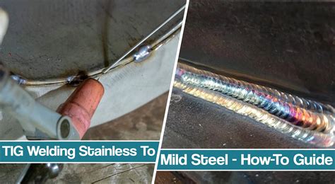 How To TIG Weld Stainless Steel To Mild Steel [2025]