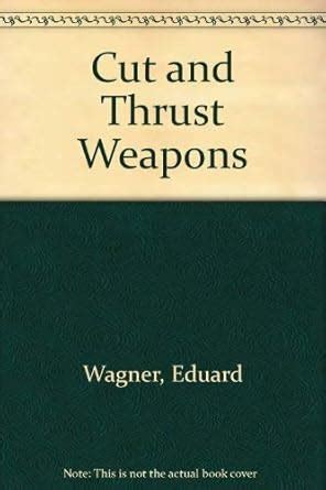 Cut and Thrust Weapons : Wagner, Eduard, Layton, J.: Amazon.in: Books