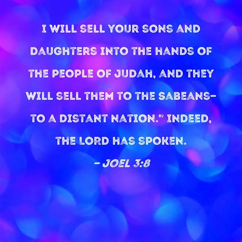 Joel 3:8 I will sell your sons and daughters into the hands of the ...