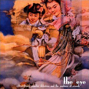 Extraordinary Popular Delusions and the Madness of Crowds: THE EYE ...