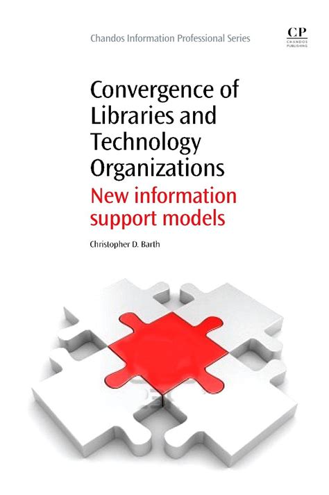 Buy Convergence of Libraries and Technology Organizations: New ...
