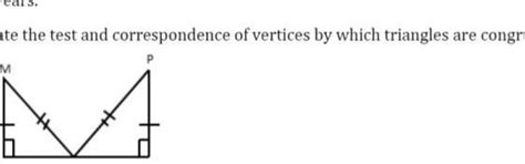 · State the test and correspondence of vertices by which triangles are ...